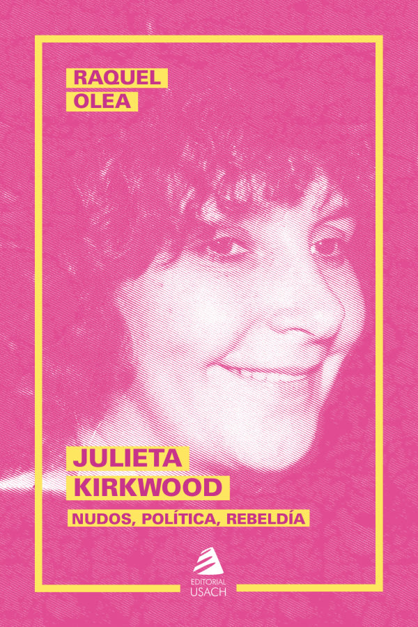 JULIETA KIRKWOOD: NUDOS, POLÍTICA, REBELDÍA1