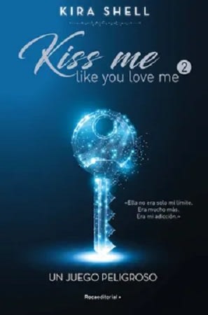UN JUEGO PELIGROSO (KISS ME LIKE YOU LOVE ME 2)1