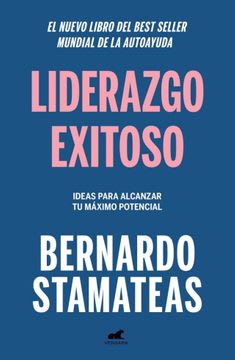 LIDERAZGO EXITOSO: IDEAS PARA ALCANZAR TU MÁXIMO POTENCIAL1