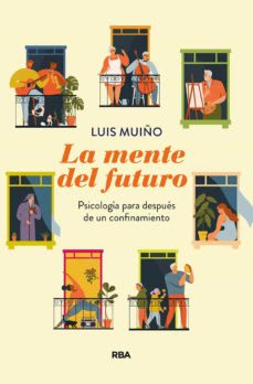 LA MENTE DEL FUTURO. PSICOLOGÍA PARA DESPUÉS DE UNA CUARENTENA1