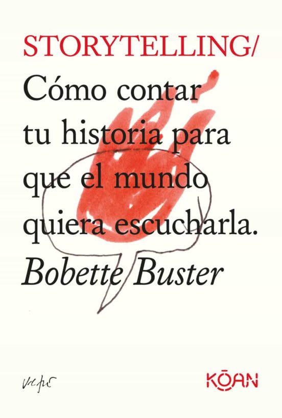 STORYTELLING: COMO CONTAR TU HISTORIA PARA QUE EL MUNDO QUIERA ESCUCHARLA1