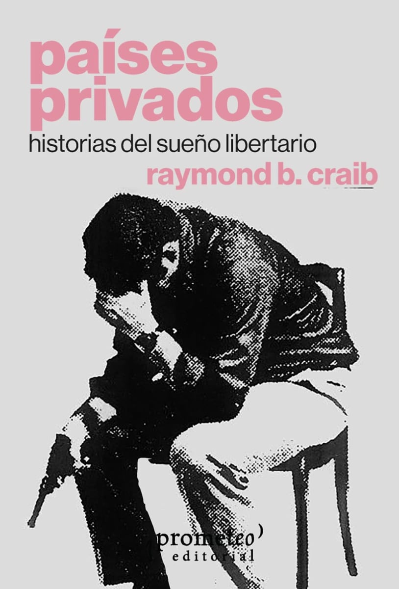 PAÍSES PRIVADOS. HISTORIAS DEL SUEÑO LIBERTARIO1