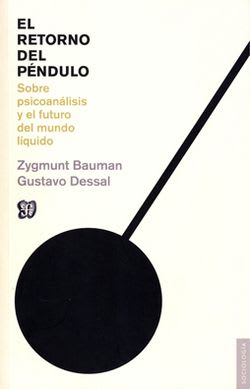 EL RETORNO DEL PENDULO. SOBRE EL PSICOANÁLISIS Y EL FUTURO DEL MUNDO LIQUIDO1