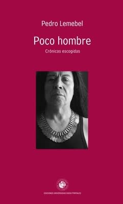 POCO HOMBRE. CRÓNICAS ESCOGIDAS1