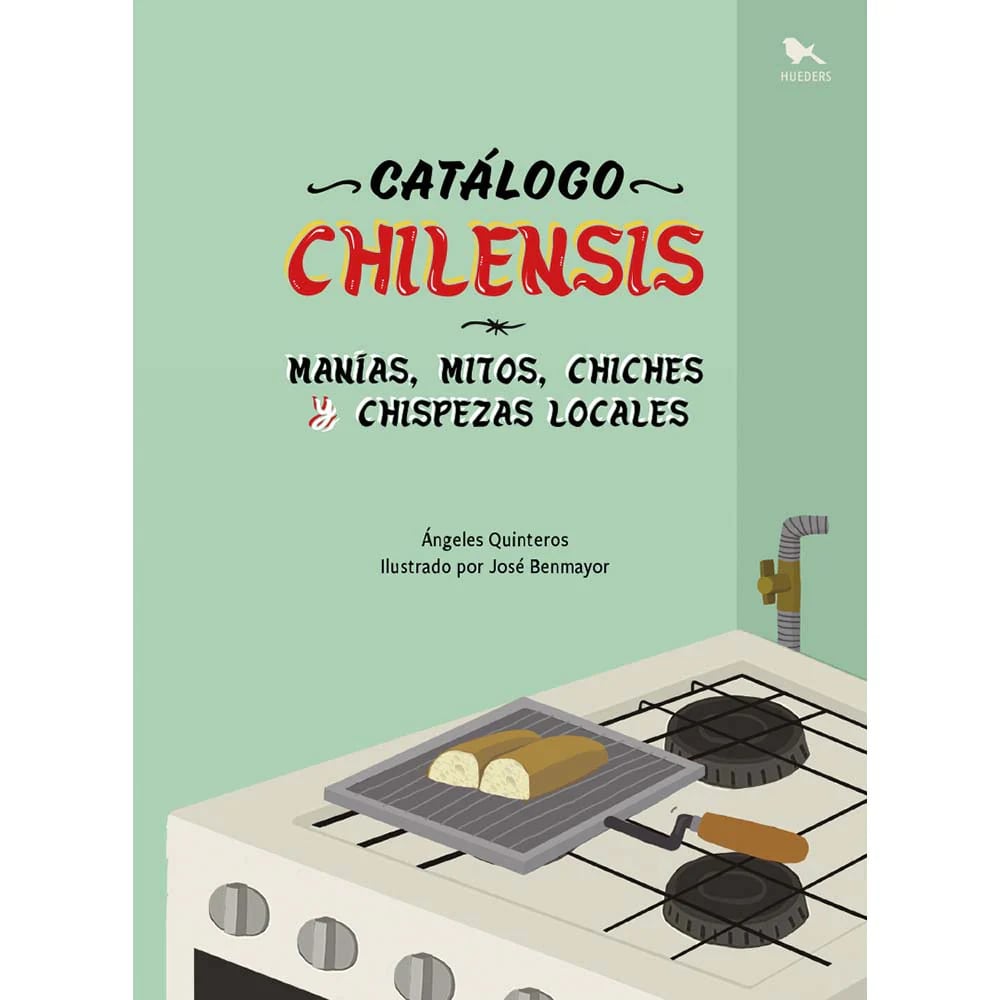 CATÁLOGO CHILENSIS: MANÍAS, MITOS, CHICHES Y CHISPEZAS LOCALES1