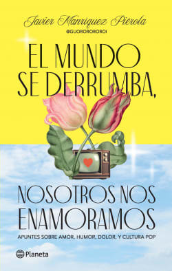 EL MUNDO SE DERRUMBA, NOSOTROS NOS ENAMORAMOS1