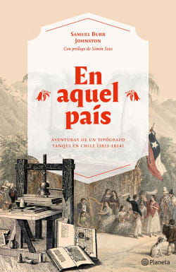 EN AQUEL PAÍS. AVENTURAS DE UN TIPÓGRAFO YANQUI EN CHILE (1811-1814)1