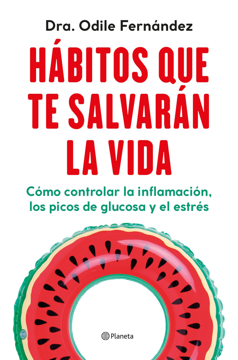 HÁBITOS QUE TE SALVARÁN LA VIDA - DRA. ODILE FERNANDEZ - PLANETA C1