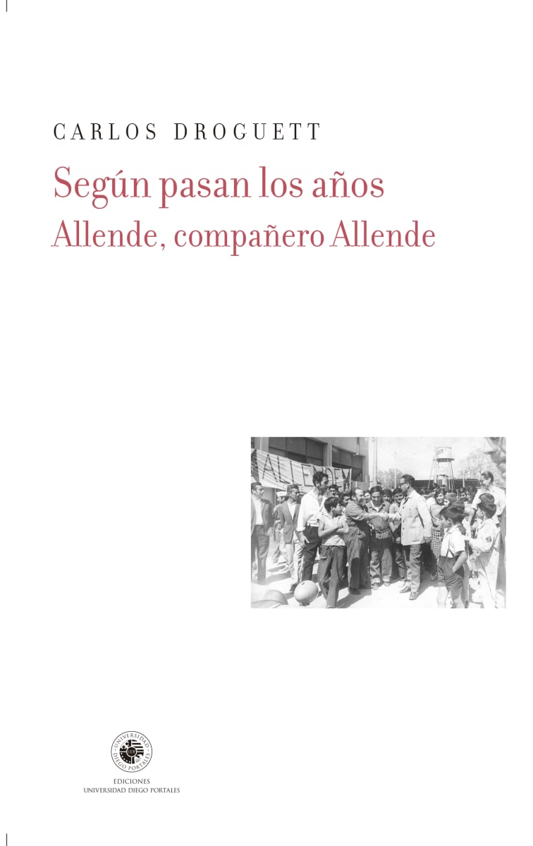SEGÚN PASAN LOS AÑOS. ALLENDE, COMPAÑERO ALLENDE1