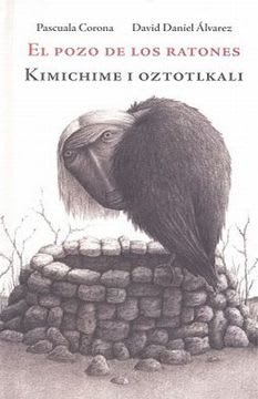 EL POZO DE LOS RATONES. KIMICHIME I OZTOTLKALI1