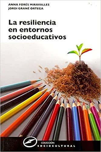 LA RESILIENCIA EN ENTORNOS SOCIOEDUCATIVOS1