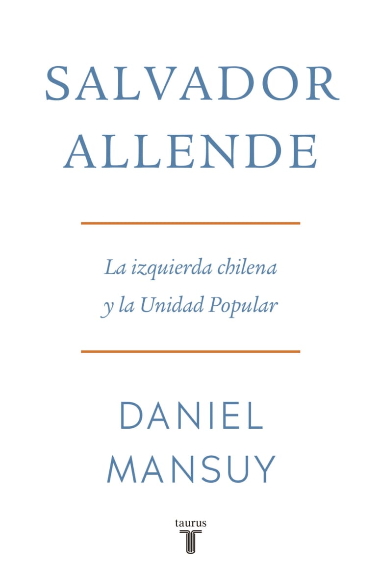 SALVADOR ALLENDE. LA IZQUIERDA CHILENA Y LA UNIDAD POPULAR1