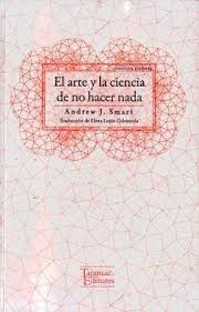 EL ARTE Y LA CIENCIA DE NO HACER NADA1