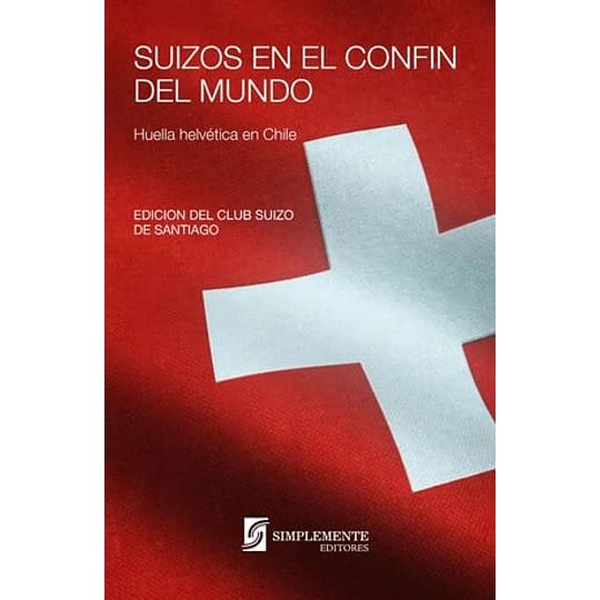SUIZOS EN EL CONFÍN DEL MUNDO1