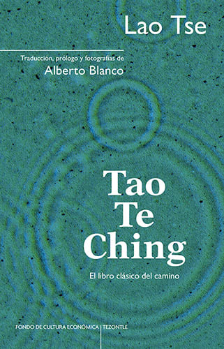 TAO TE CHING. EL LIBRO CLÁSICO DEL CAMINO1