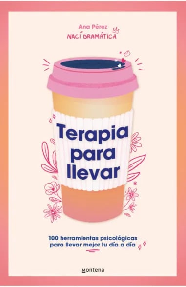 TERAPIA PARA LLEVAR: 100 HERRAMIENTAS PSICOLÓGICAS PARA LLEVAR MEJOR TU DÍA A DÍA1