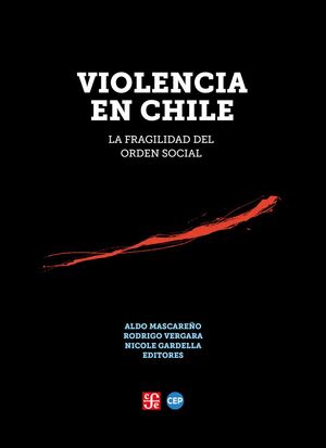 VIOLENCIA EN CHILE. LA FRAGILIDAD DEL ORDEN SOCIAL1