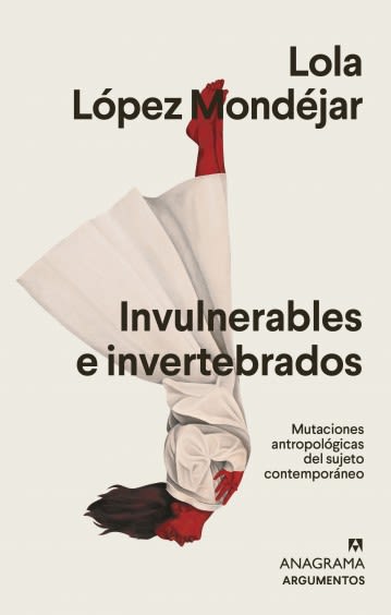 INVULNERABLES E INVERTEBRADOS: MUTACIONES ANTROPOLÓGICAS DEL SUJETO CONTEMPORÁNEO1