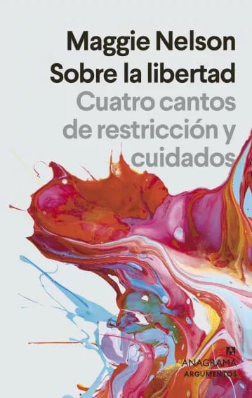 SOBRE LA LIBERTAD: CUATRO CANTOS DE RESTRICCIÓN Y CUIDADOS1