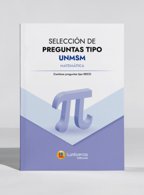 Selección de preguntas MATEMÁTICAS tipo UNMSM: Contiene preguntas tipo DECO (B)