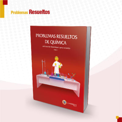 PROBLEMAS RESUELTOS DE QUIMICA I (B), ANALISIS DE PRINCIPIOS Y APLICACIONES TOMO I (B)