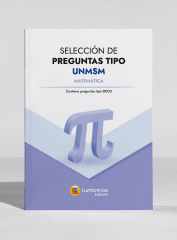 Selección de preguntas MATEMÁTICAS tipo UNMSM: Contiene preguntas tipo DECO (B)