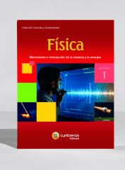 Física : Volumen I - Movimiento e interacción de la materia y la energía.