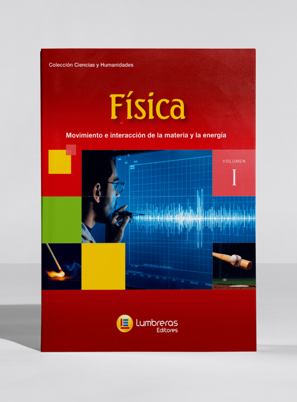 Física : Volumen I - Movimiento e interacción de la materia y la energía.2