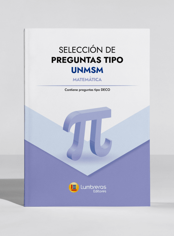 Selección de preguntas MATEMÁTICAS tipo UNMSM: Contiene preguntas tipo DECO (B)1