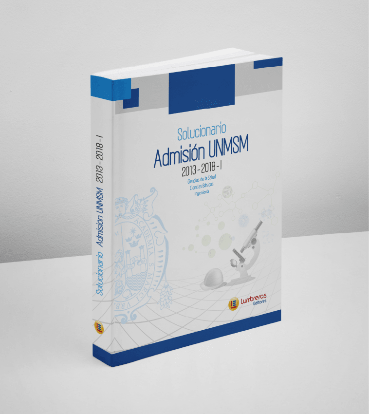 Solucionario admisión UNMSM, 2013-2018-I: ciencias de la salud, ciencias básicas e ingeniería1