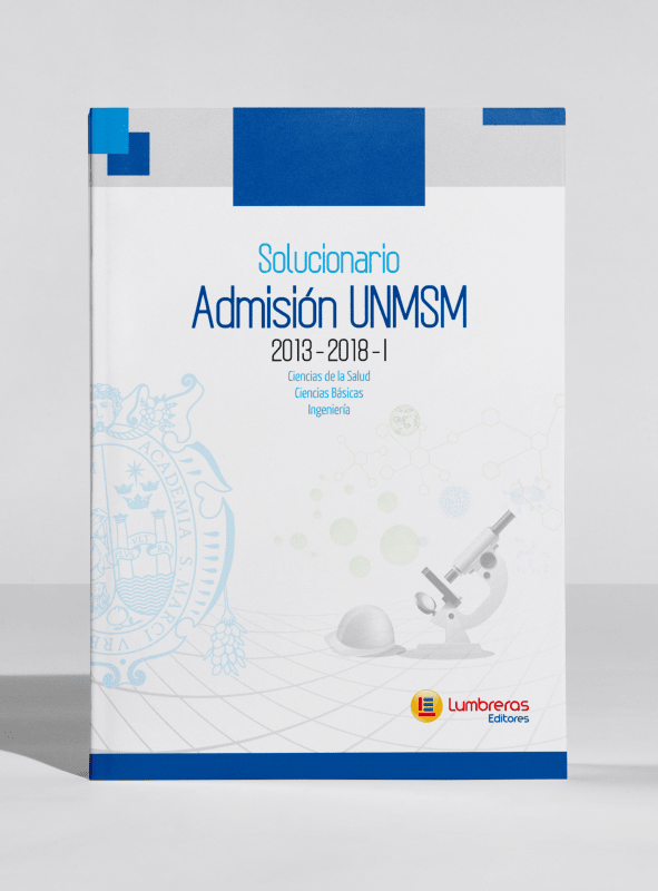 Solucionario admisión UNMSM, 2013-2018-I: ciencias de la salud, ciencias básicas e ingeniería2