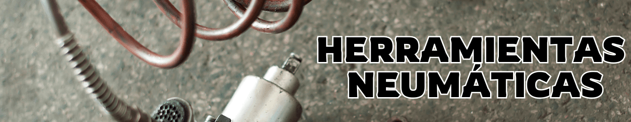 HERRAMIENTAS NEUMÁTICAS