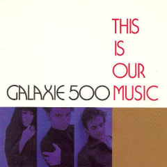 VINILO GALAXIE 500 THIS IS OUR MUSIC
