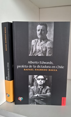 ALBERTO EDWARDS, PROFETA DE LA DICTADURA EN CHILE