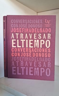 ATRAVESAR EL TIEMPO. CONVERSACIONES CON JOSÉ DONOSO