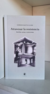 ATRAVESAR LA RESISTENCIA. ESCRITOS, CARTAS Y ENTREVISTAS1
