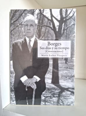 BORGES. SUS DÍAS Y SU TIEMPO. (CONVERSACIONES)
