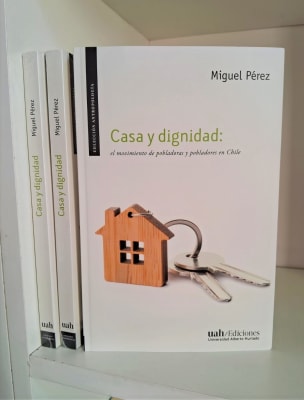 CASA Y DIGNIDAD: EL MOVIMIENTO DE POBLADORAS Y POBLADORES EN CHILE