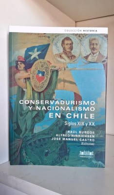 CONSERVADURISMO Y NACIONALISMO EN CHILE. SIGLOS XIX Y XX1