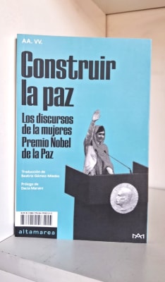 CONSTRUIR LA PAZ. LOS DISCURSOS DE LAS MUJERES PREMIO NOBEL DE LA PAZ