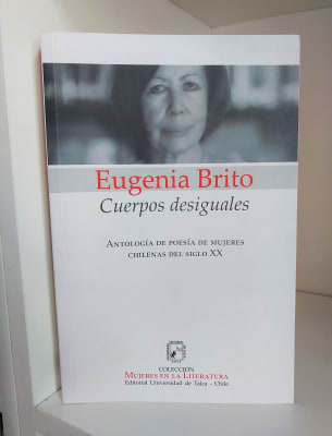 CUERPOS DESIGUALES. ANTOLOGÍA DE POESÍA DE MUJERES CHILENAS DEL SIGLO XX1