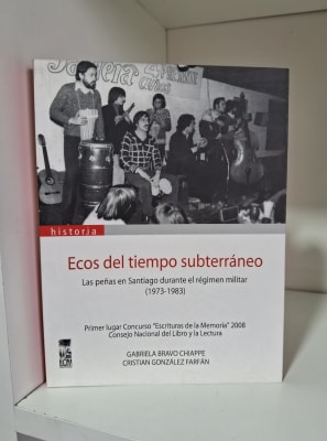 ECOS DEL TIEMPO SUBTERRÁNEO. LAS PEÑAS EN SANTIAGO DURANTE EL RÉGIMEN MILITAR (1973-1983)