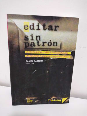 EDITAR SIN PATRÓN. LA EXPERIENCIA POLÍTICA-PROFESIONAL DE LAS REVISTAS CULTURALES INDEPENDIENTES