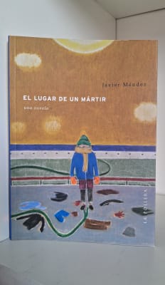 EL LUGAR DE UN MÁRTIR. UNA NOVELA
