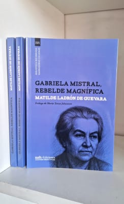 GABRIELA MISTRAL, REBELDE MAGNÍFICA