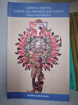 GABRIELA MISTRAL. SOMOS LOS ANDINOS QUE FUIMOS1