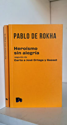 HEROÍSMO SIN ALEGRÍA. SEGUIDO DE CARTA A JOSÉ ORTEGA Y GASSET