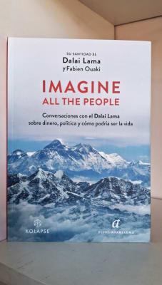 IMAGINE ALL THE PEOPLE. CONVERSACIONES CON EL DALAI LAMA SOBRE DINERO, POLÍTICA Y CÓMO PODRÍA SER LA VIDA