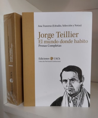 JORGE TEILLIER. EL MUNDO DONDE HABITO. PROSAS COMPLETAS