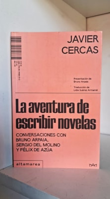 LA AVENTURA DE ESCRIBIR NOVELAS. CONVERSACIONES CON BRUNO ARPAIA, SERGIO DEL MOLINO Y FÉLIX DE AZÚA